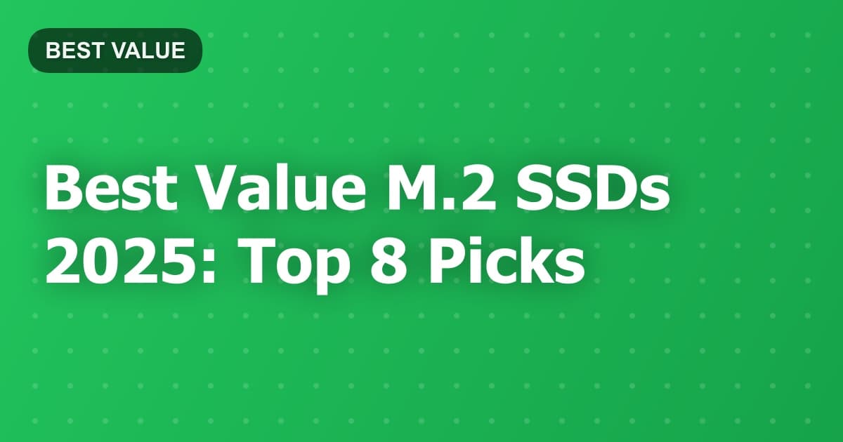Best Value M.2 SSDs 2025: Top 8 Picks