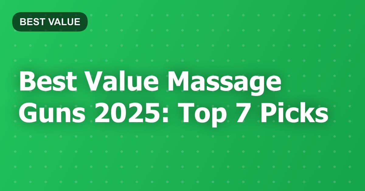 Best Value Massage Guns 2025: Top 7 Picks