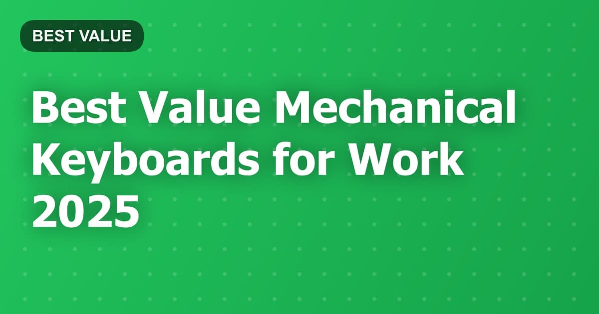 Best Value Mechanical Keyboards for Work 2025