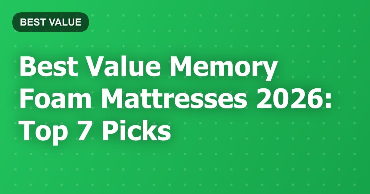 Best Value Memory Foam Mattresses 2026: Top 7 Picks