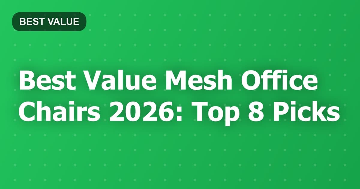 Best Value Mesh Office Chairs 2026: Top 8 Picks
