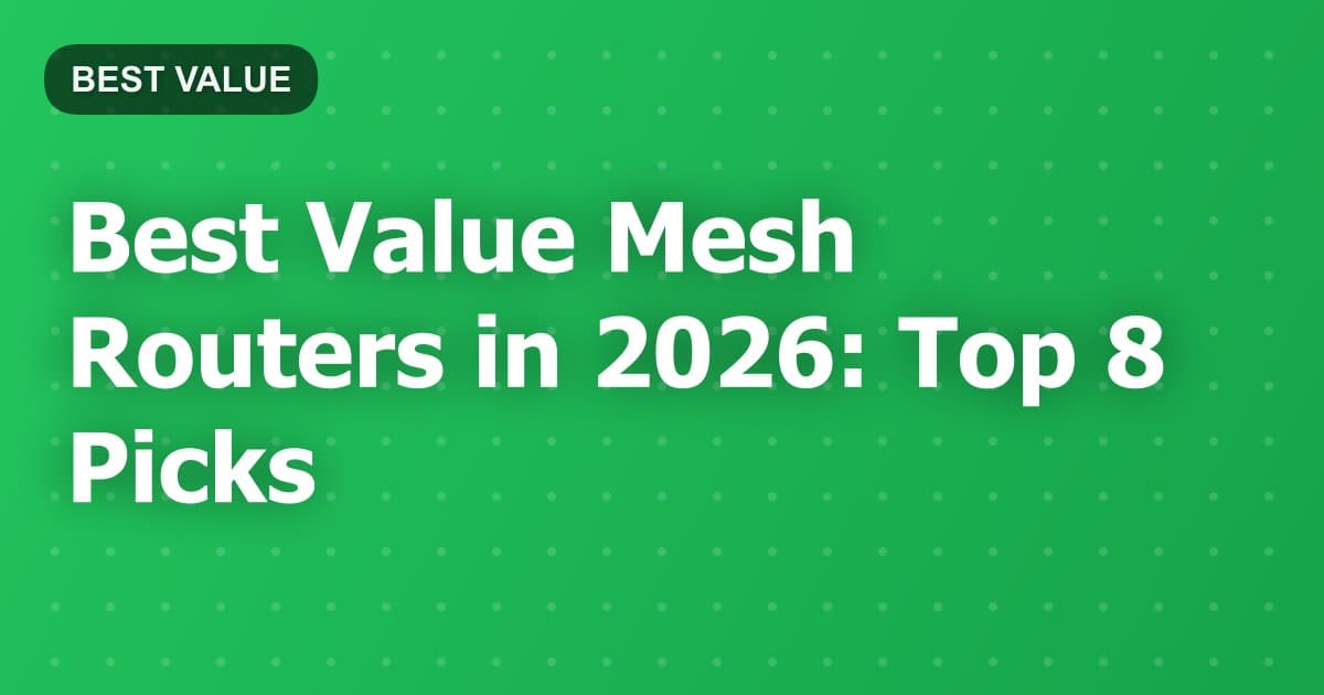 Best Value Mesh Routers in 2026: Top 8 Picks