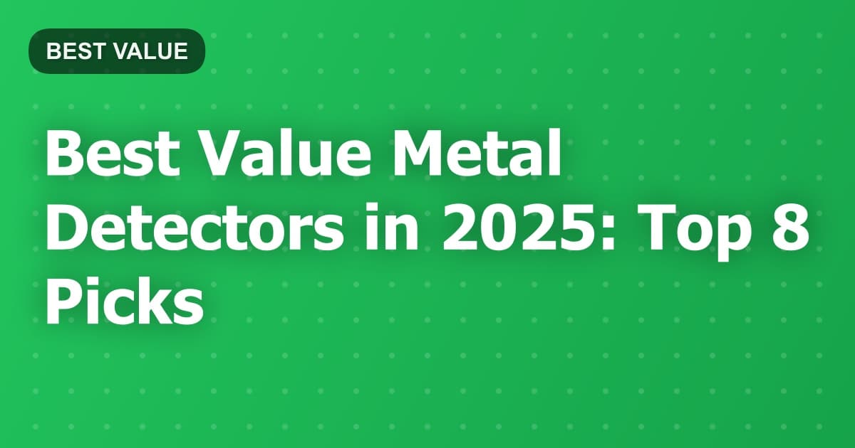 Best Value Metal Detectors in 2025: Top 8 Picks
