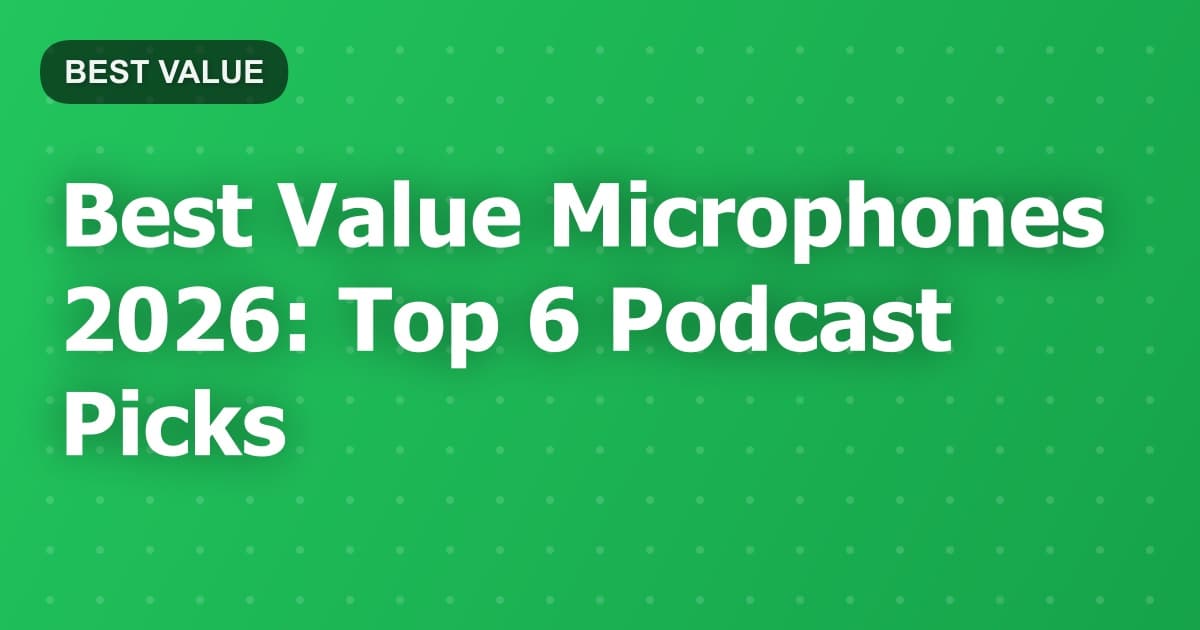 Best Value Microphones 2026: Top 6 Podcast Picks