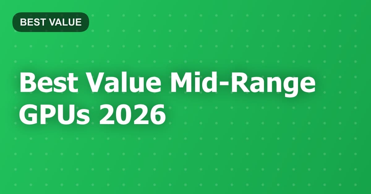 Best Value Mid-Range GPUs 2026