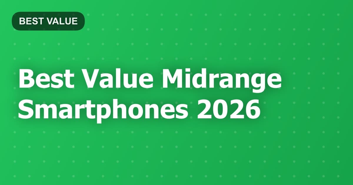 Best Value Midrange Smartphones 2026