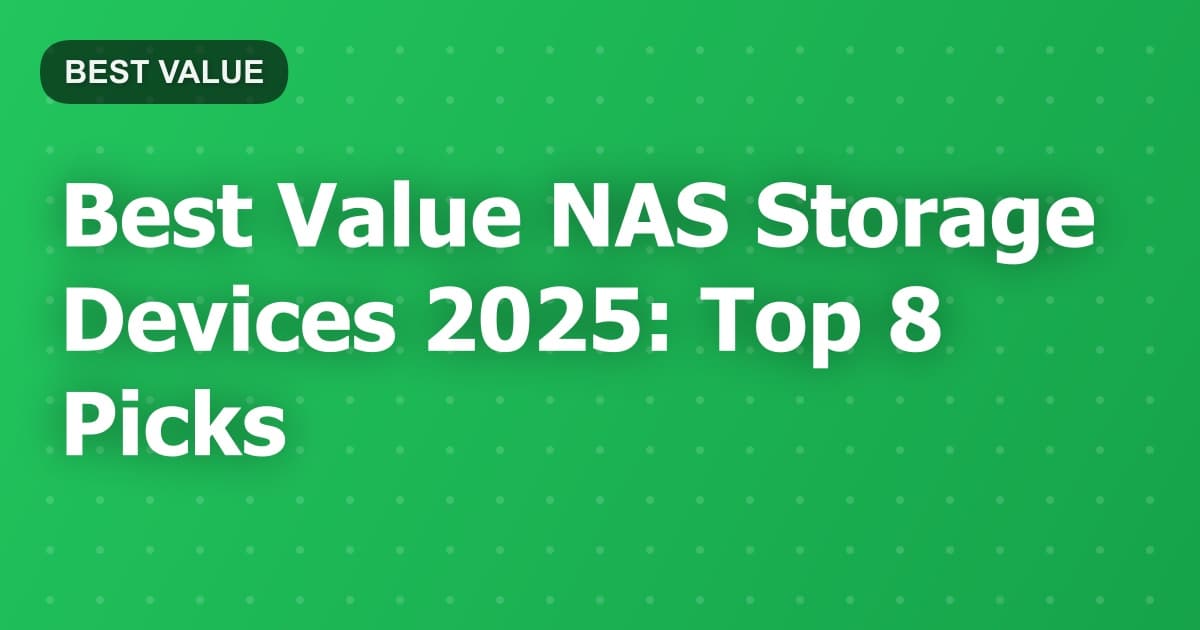Best Value NAS Storage Devices 2025: Top 8 Picks