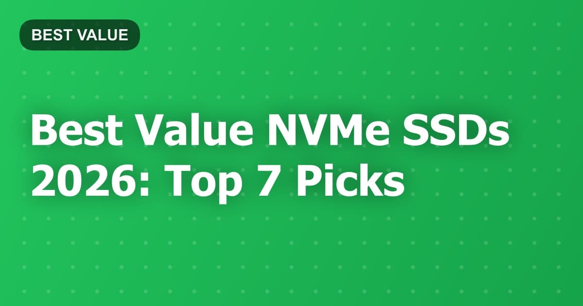 Best Value NVMe SSDs 2026: Top 7 Picks