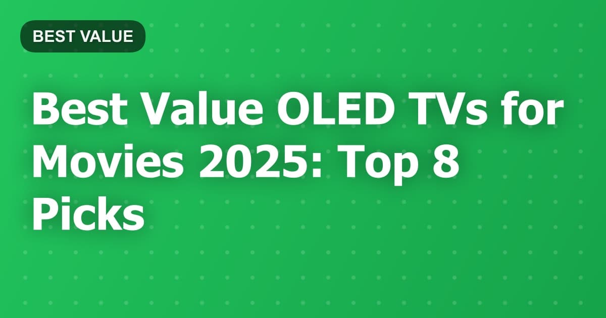 Best Value OLED TVs for Movies 2025: Top 8 Picks