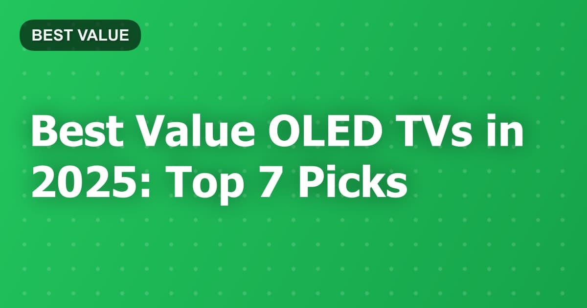 Best Value OLED TVs in 2025: Top 7 Picks