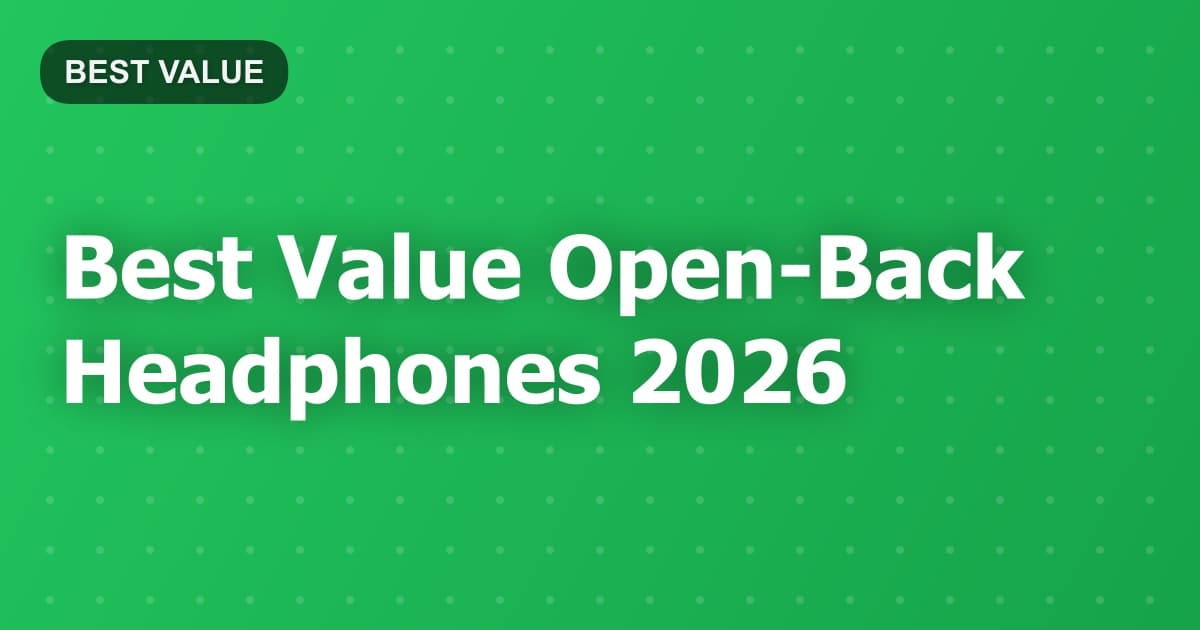 Best Value Open-Back Headphones 2026