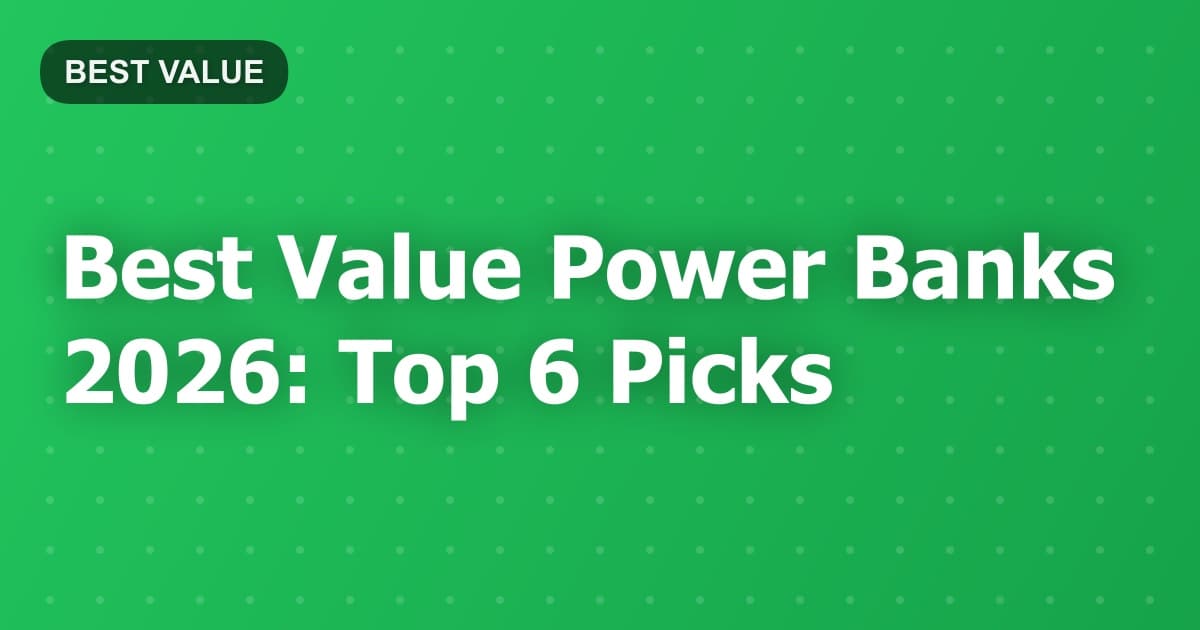Best Value Power Banks 2026: Top 6 Picks