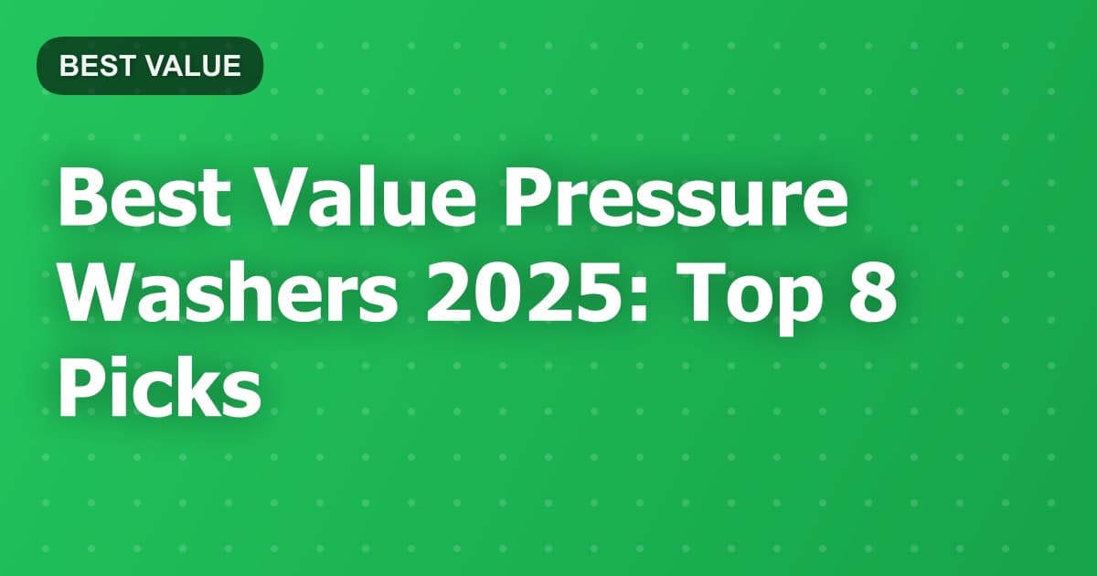Best Value Pressure Washers 2025: Top 8 Picks
