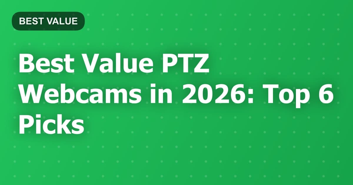 Best Value PTZ Webcams in 2026: Top 6 Picks