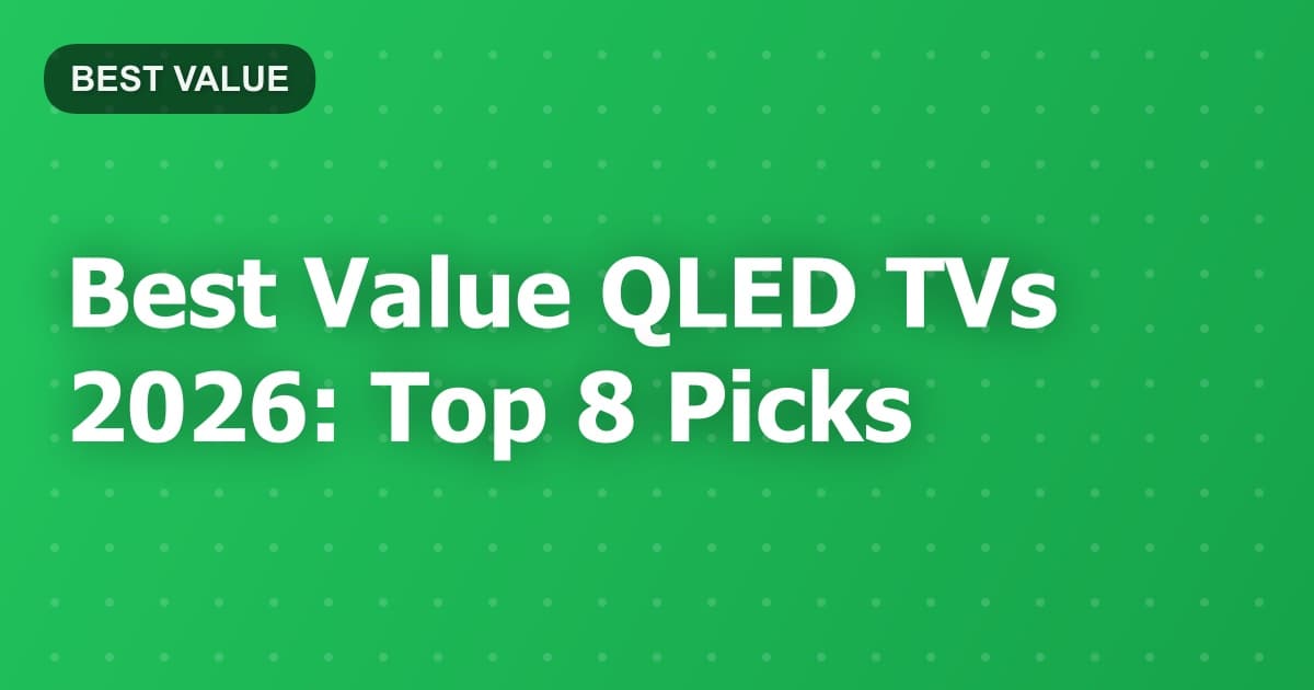 Best Value QLED TVs 2026: Top 8 Picks