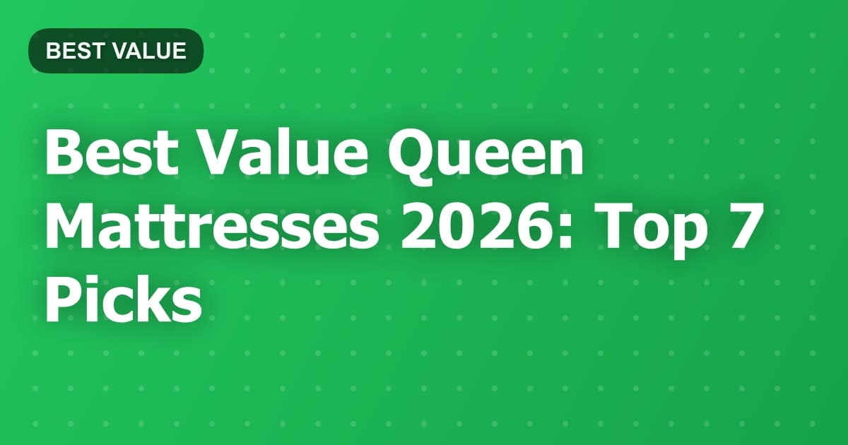 Best Value Queen Mattresses 2026: Top 7 Picks