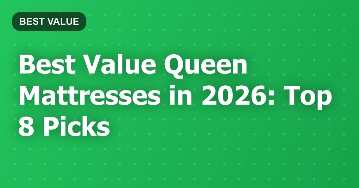 Best Value Queen Mattresses in 2026: Top 8 Picks