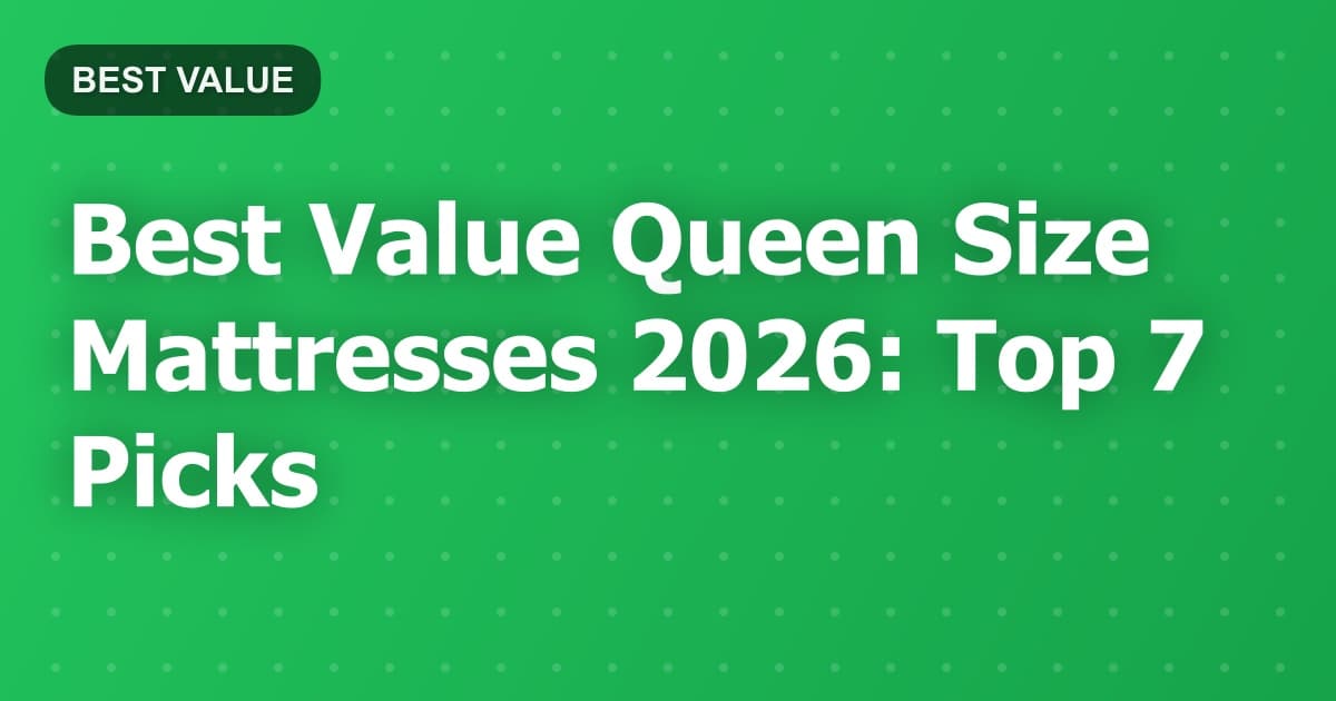 Best Value Queen Size Mattresses 2026: Top 7 Picks