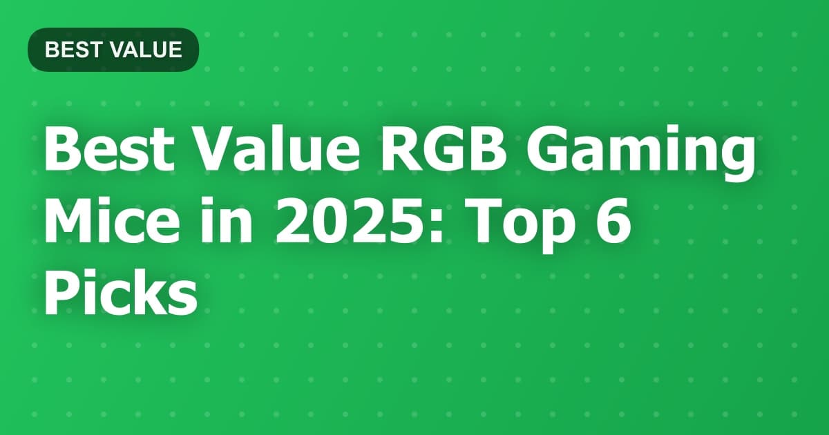 Best Value RGB Gaming Mice in 2025: Top 6 Picks