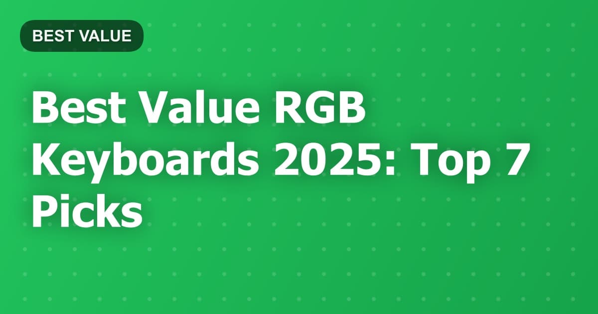 Best Value RGB Keyboards 2025: Top 7 Picks