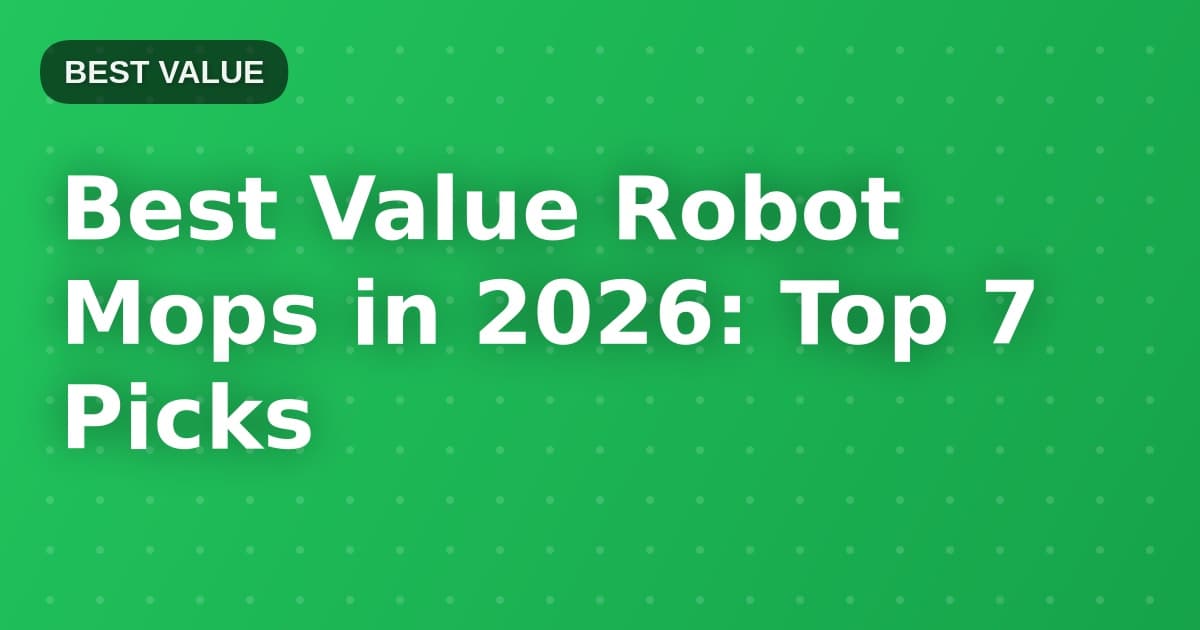 Best Value Robot Mops in 2026: Top 7 Picks