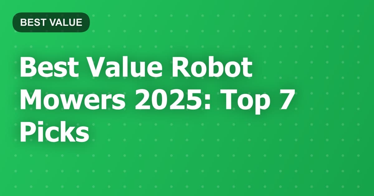 Best Value Robot Mowers 2025: Top 7 Picks