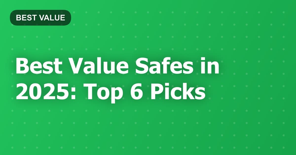 Best Value Safes in 2025: Top 6 Picks