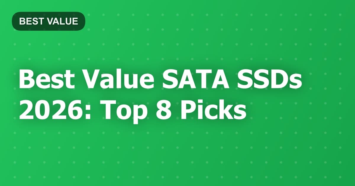 Best Value SATA SSDs 2026: Top 8 Picks