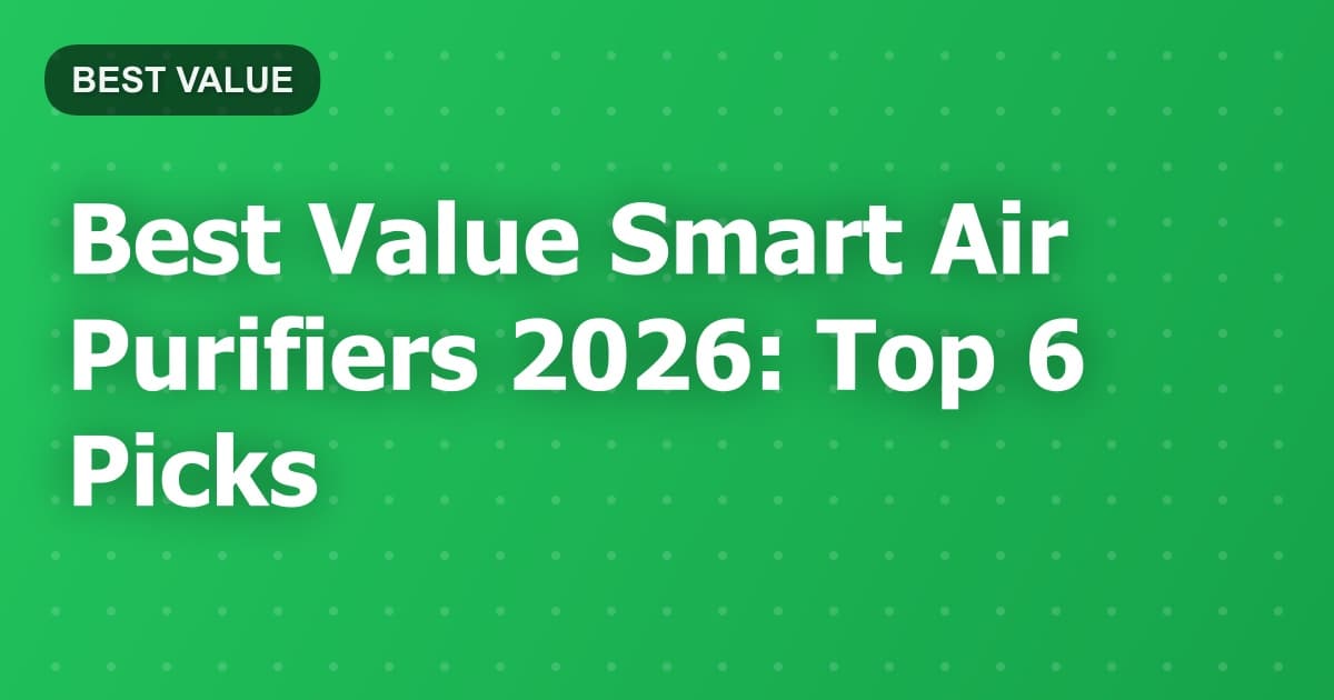 Best Value Smart Air Purifiers 2026: Top 6 Picks