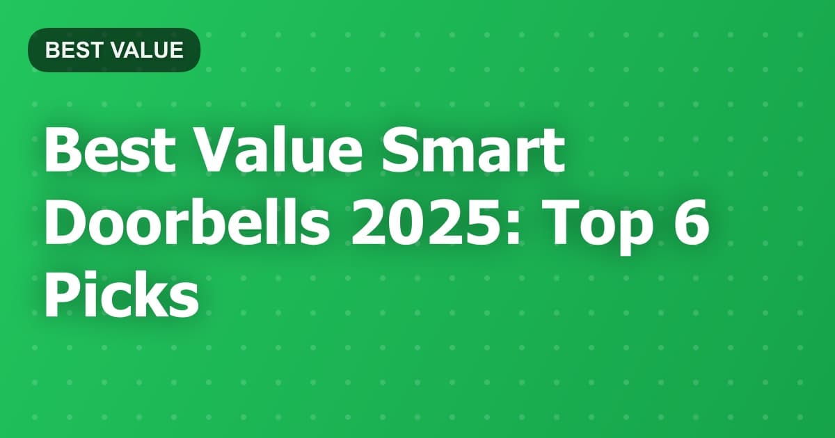 Best Value Smart Doorbells 2025: Top 6 Picks