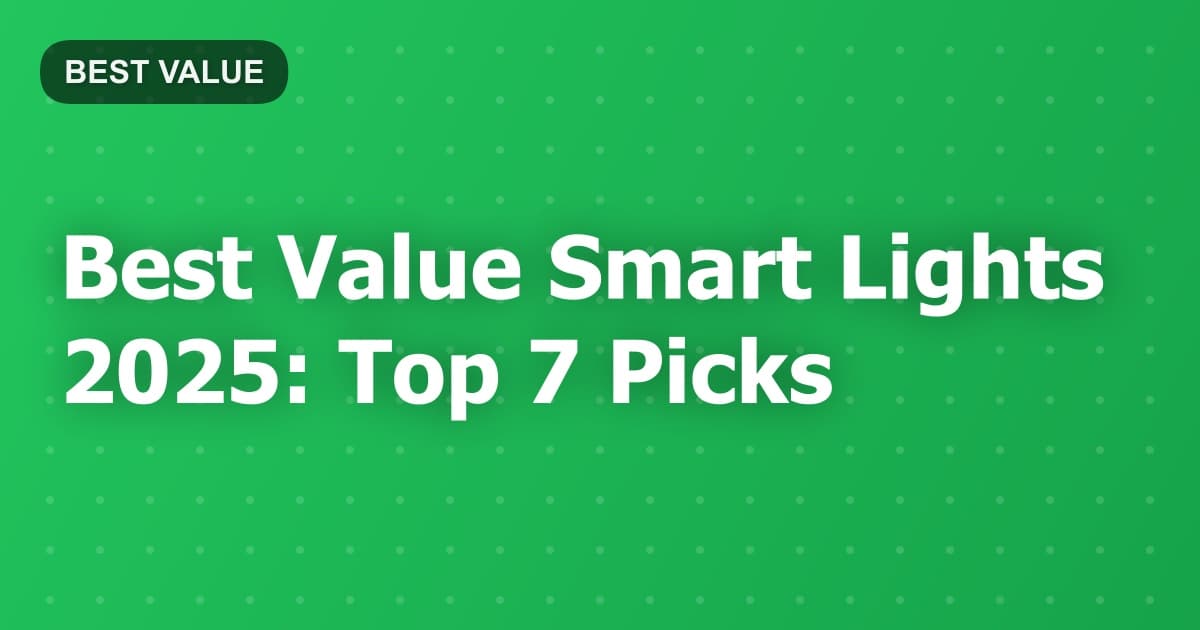 Best Value Smart Lights 2025: Top 7 Picks