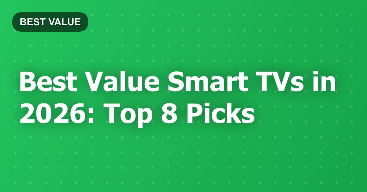 Best Value Smart TVs in 2026: Top 8 Picks