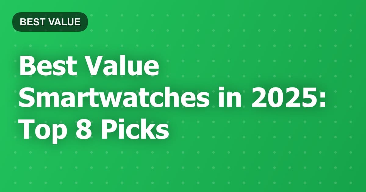 Best Value Smartwatches in 2025: Top 8 Picks