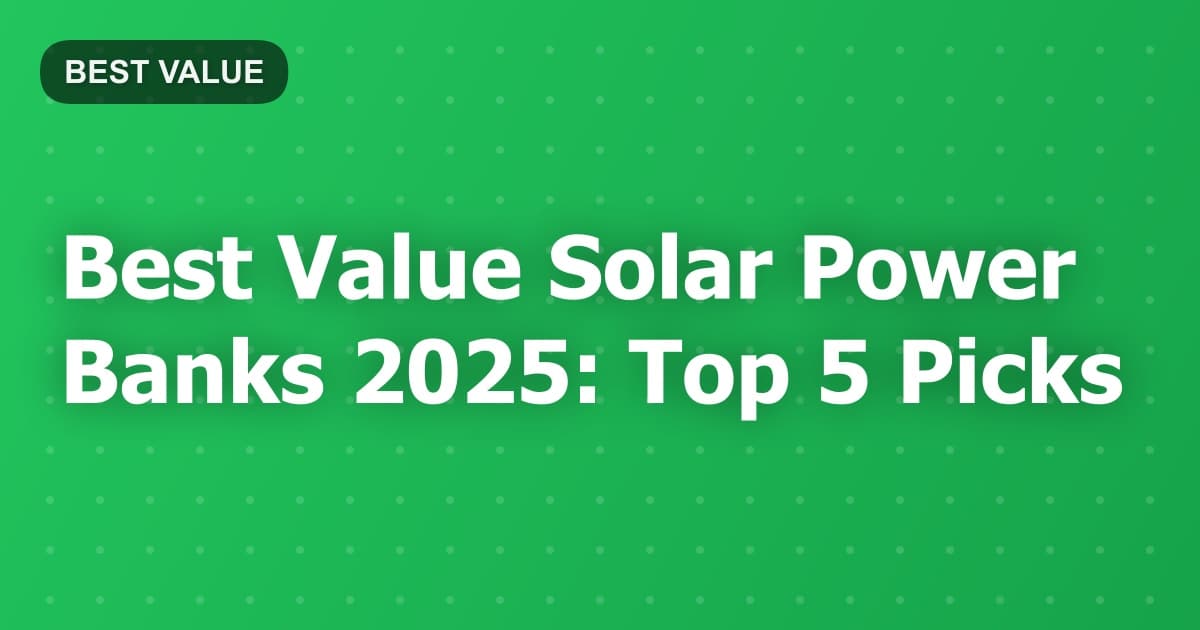 Best Value Solar Power Banks 2025: Top 5 Picks