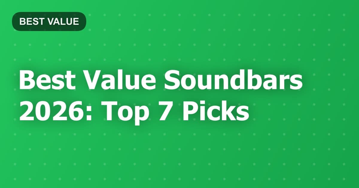 Best Value Soundbars 2026: Top 7 Picks