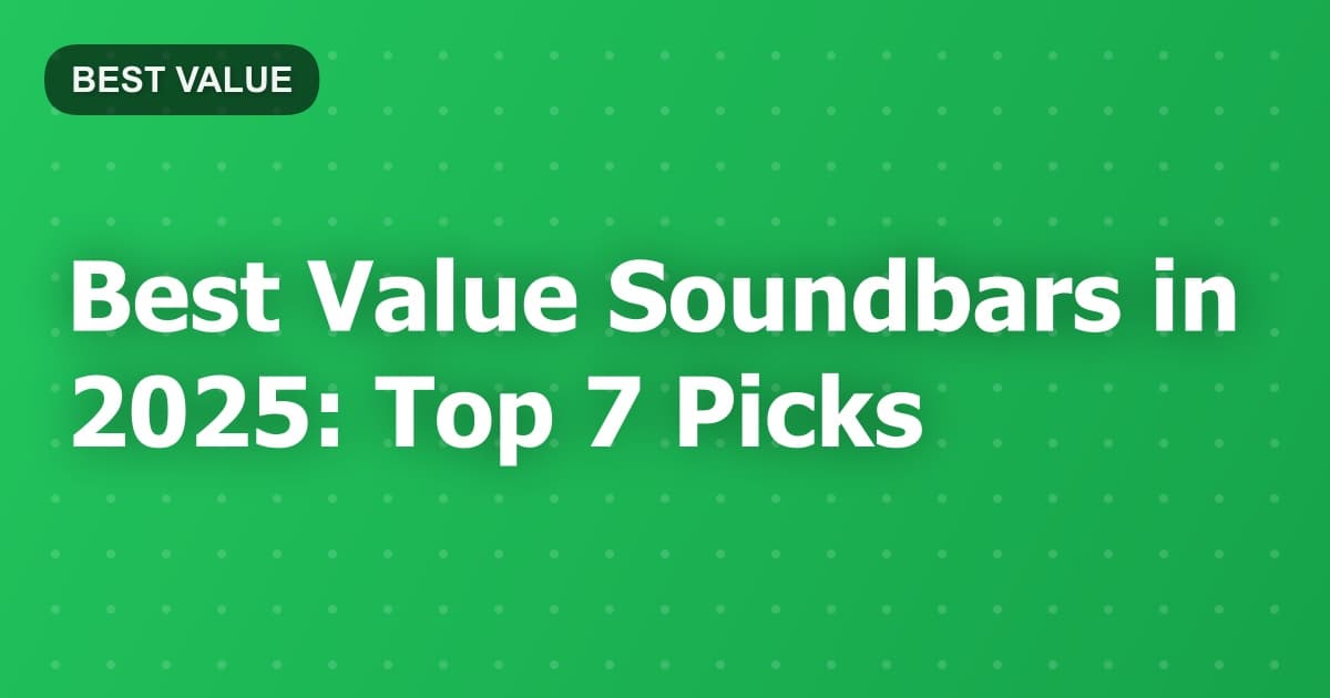 Best Value Soundbars in 2025: Top 7 Picks