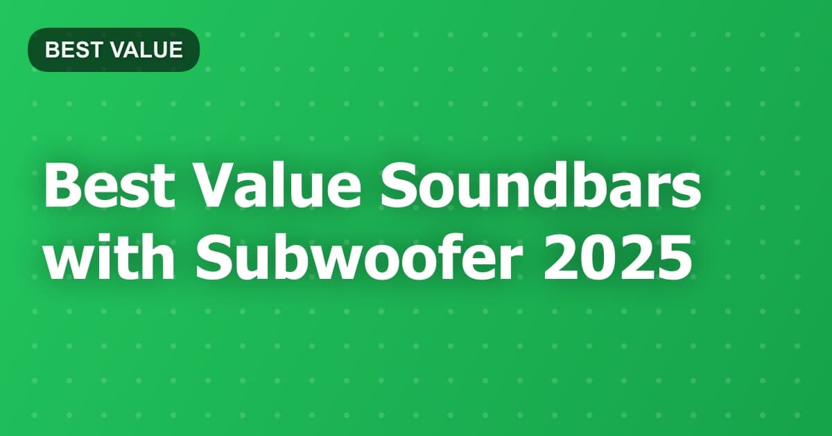 Best Value Soundbars with Subwoofer 2025