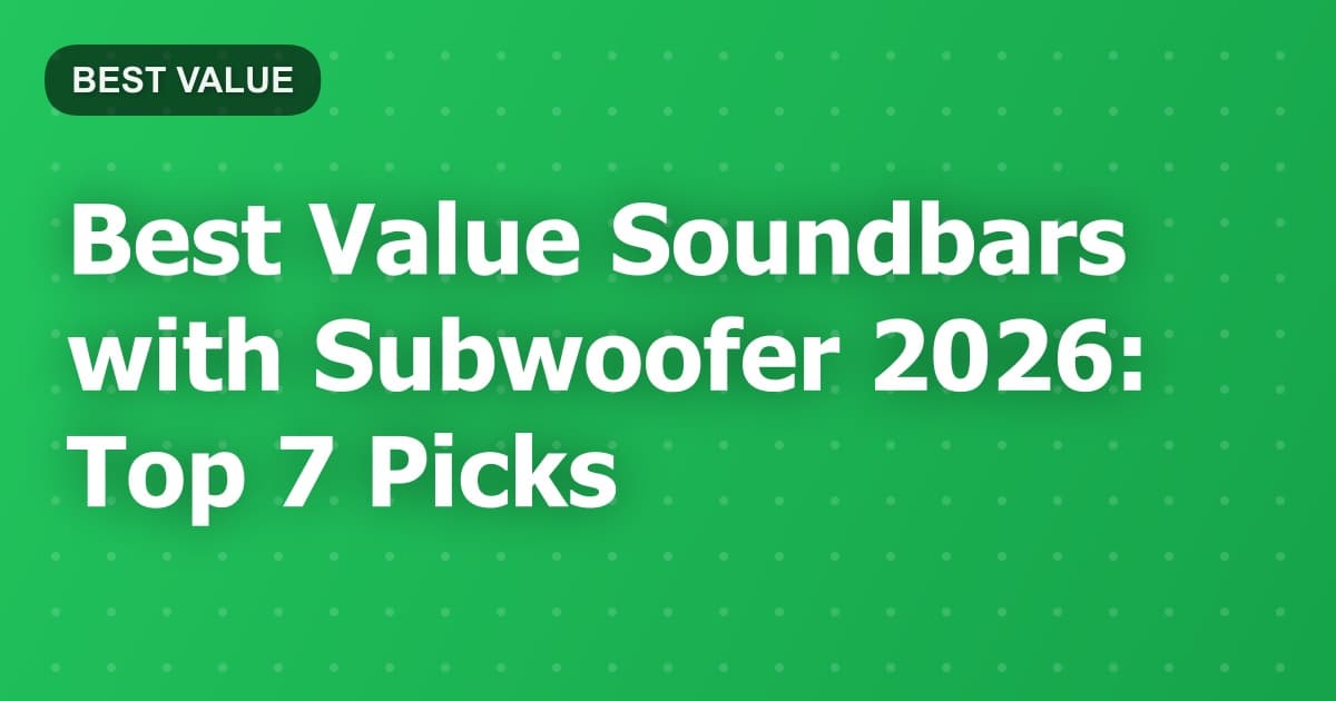 Best Value Soundbars with Subwoofer 2026: Top 7 Picks