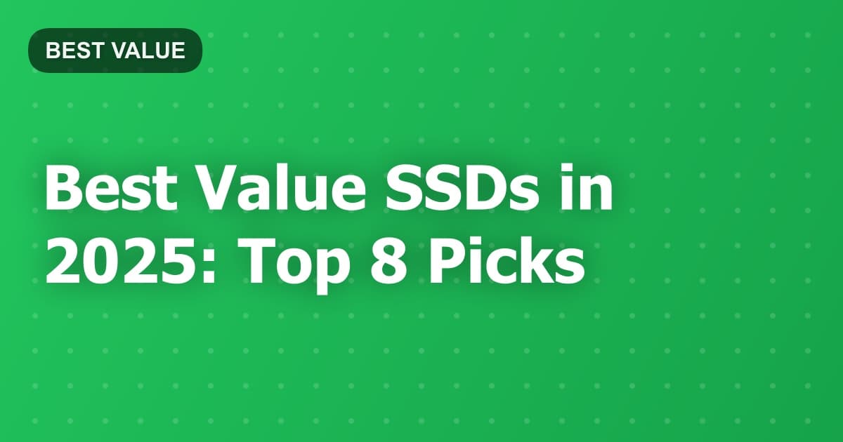 Best Value SSDs in 2025: Top 8 Picks