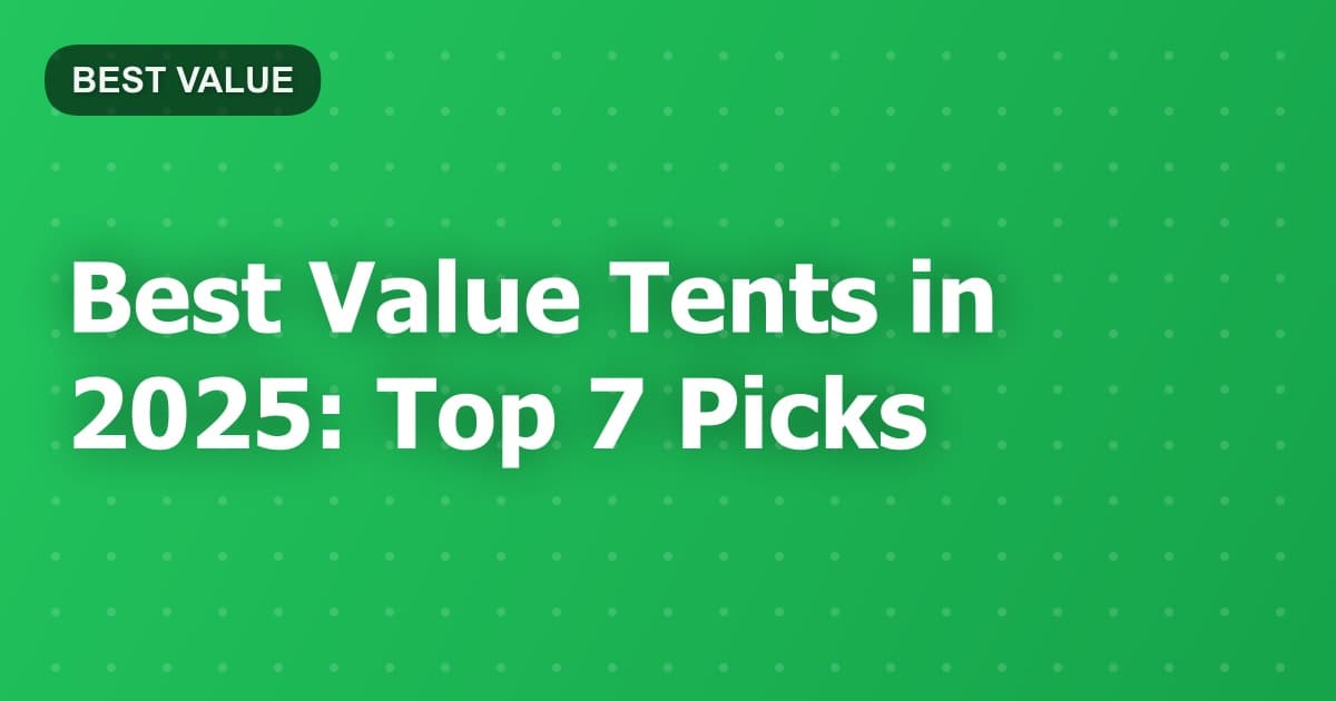 Best Value Tents in 2025: Top 7 Picks