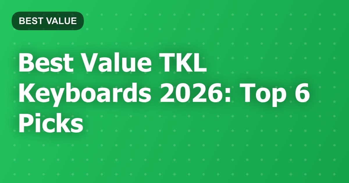 Best Value TKL Keyboards 2026: Top 6 Picks