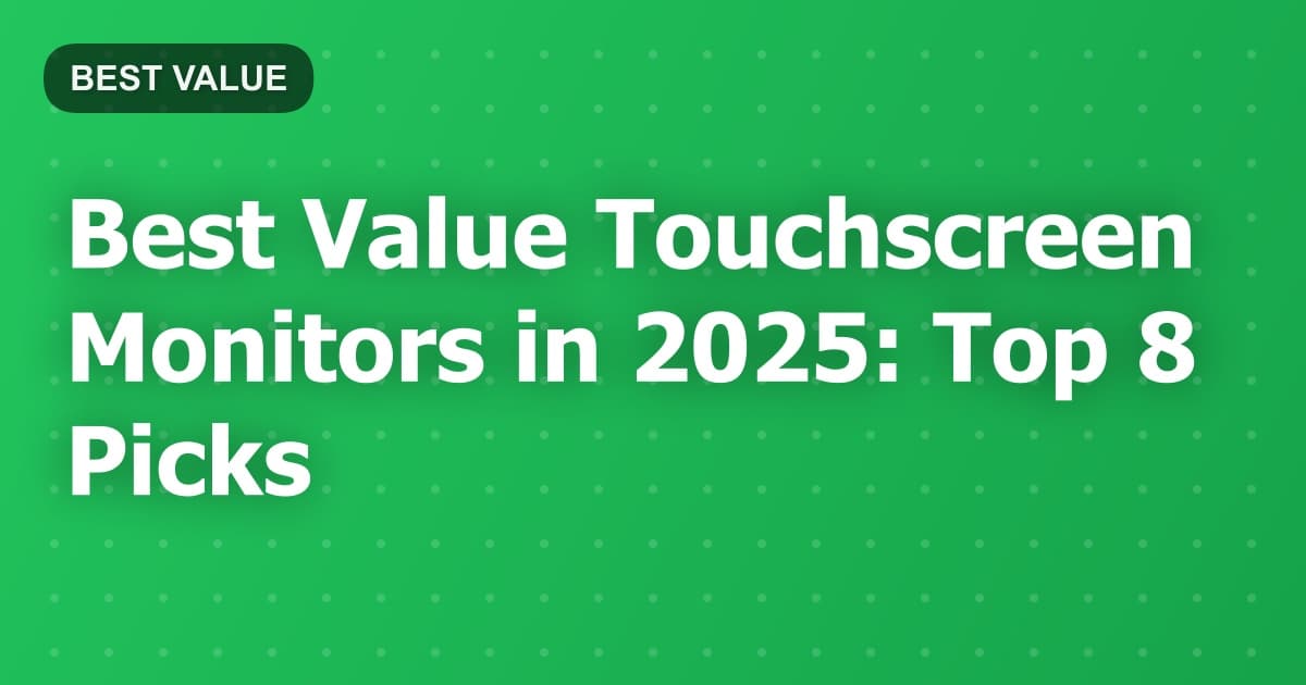Best Value Touchscreen Monitors in 2025: Top 8 Picks
