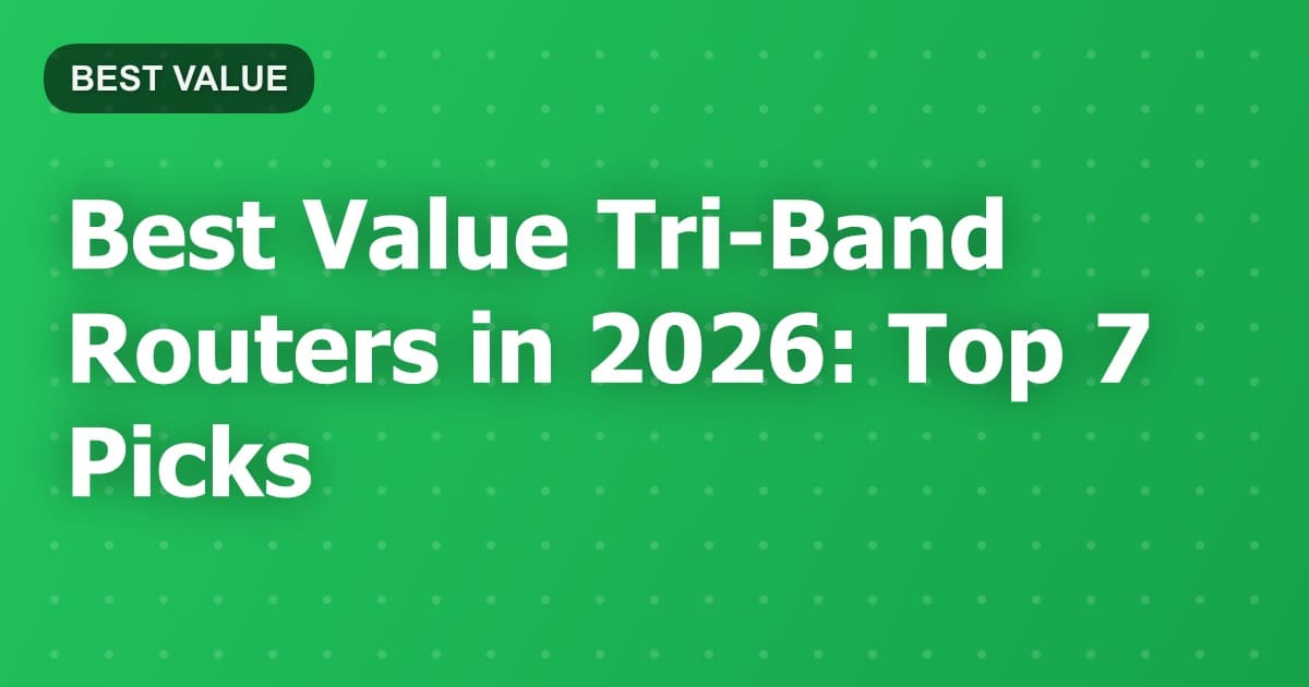 Best Value Tri-Band Routers in 2026: Top 7 Picks