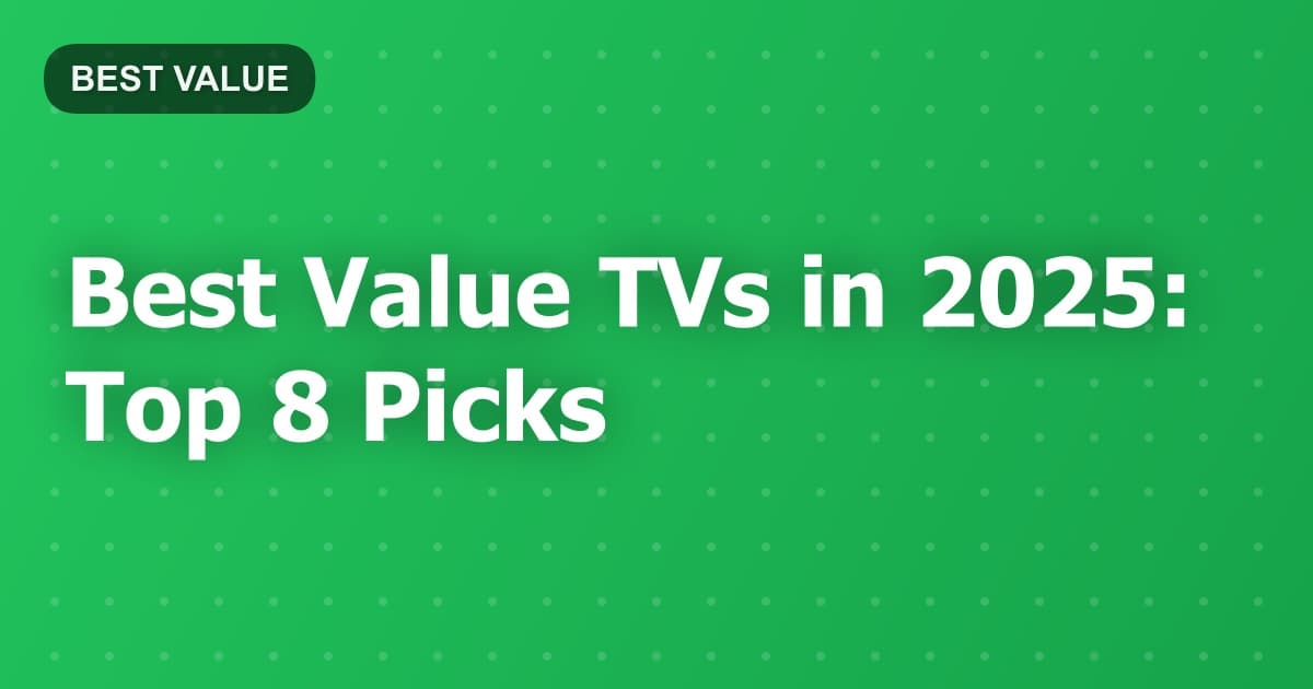 Best Value TVs in 2025: Top 8 Picks