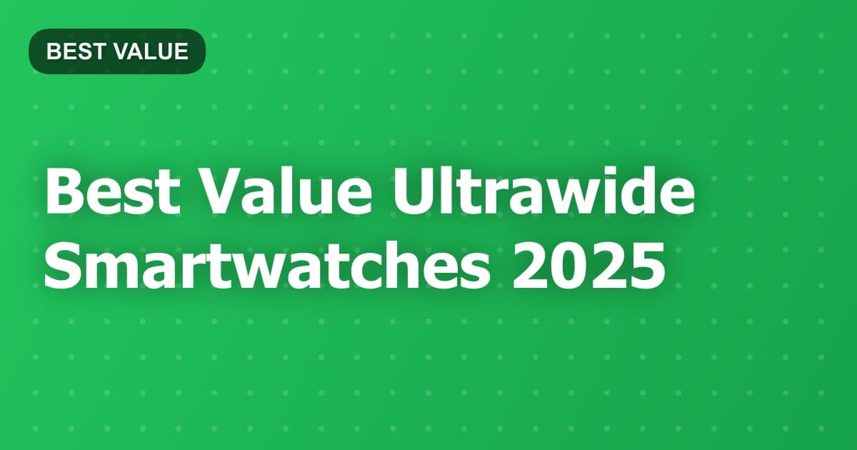 Best Value Ultrawide Smartwatches 2025