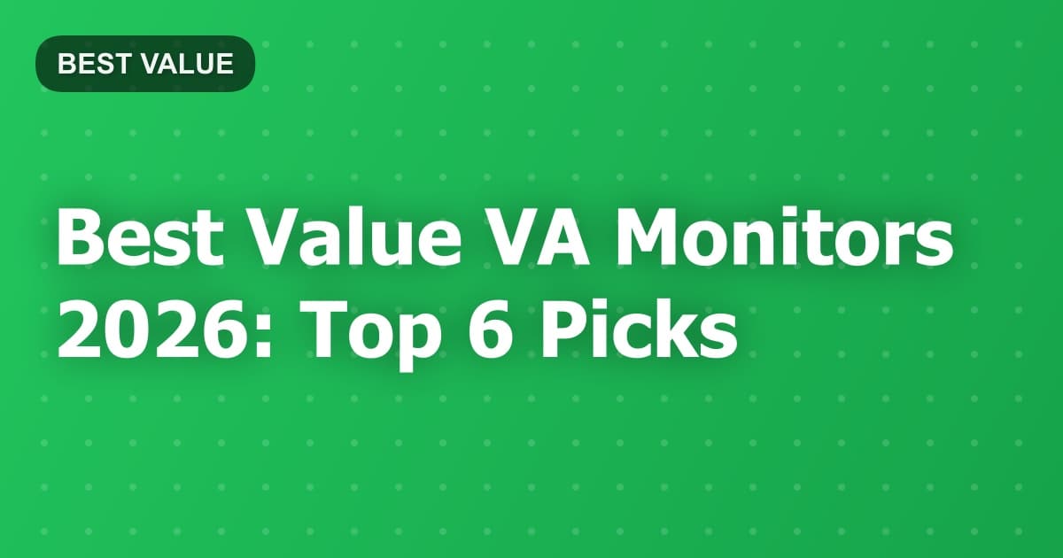 Best Value VA Monitors 2026: Top 6 Picks