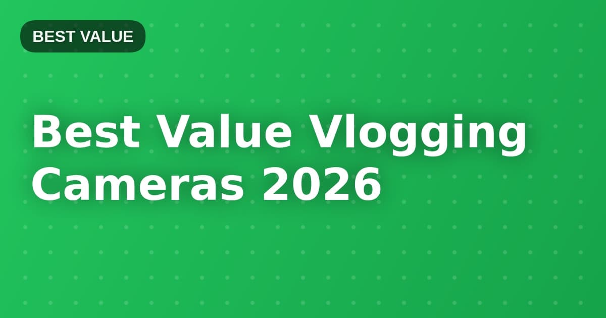 Best Value Vlogging Cameras 2026