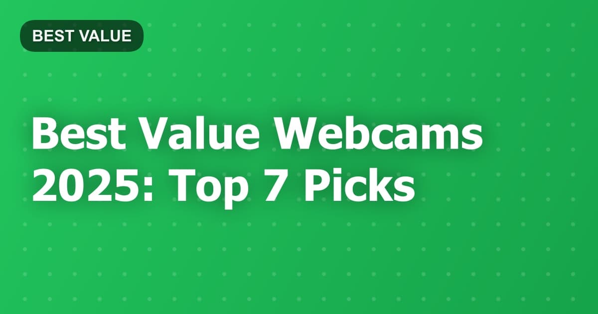 Best Value Webcams 2025: Top 7 Picks
