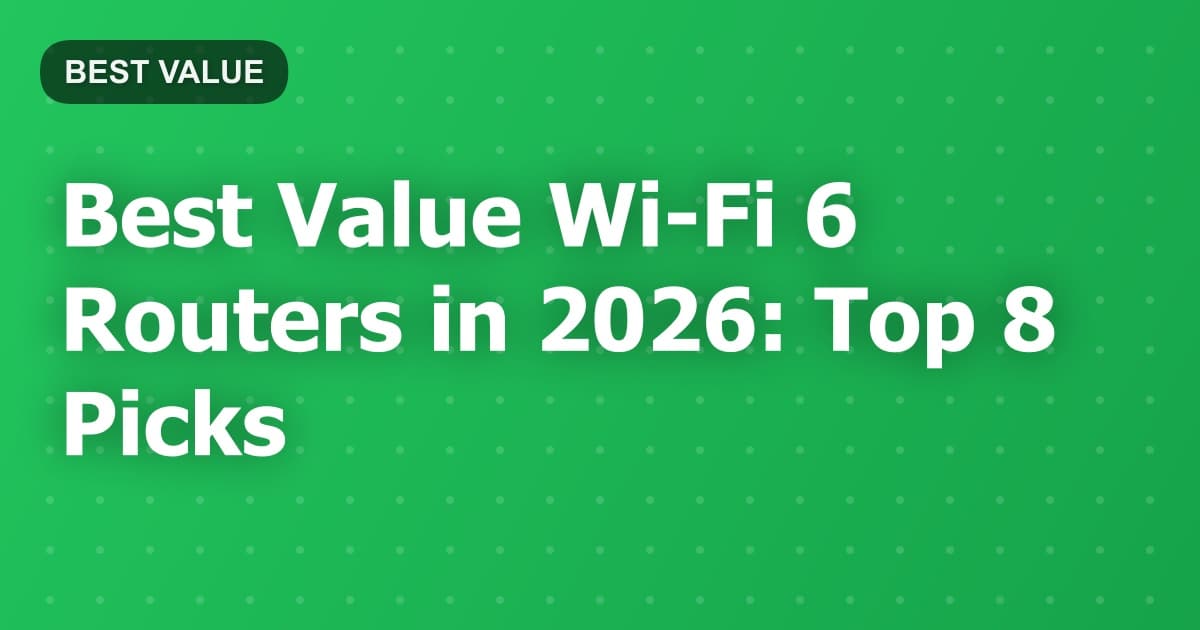 Best Value Wi-Fi 6 Routers in 2026: Top 8 Picks