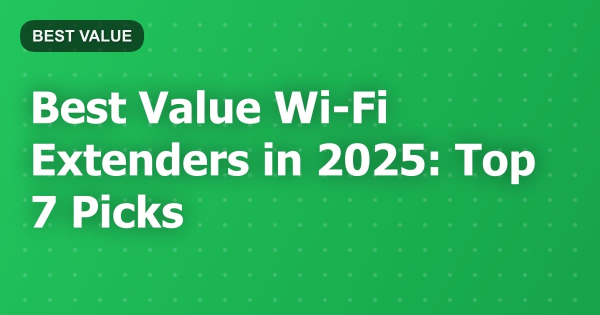 Best Value Wi-Fi Extenders in 2025: Top 7 Picks